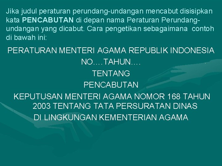 Jika judul peraturan perundang-undangan mencabut disisipkan kata PENCABUTAN di depan nama Peraturan Perundangan yang