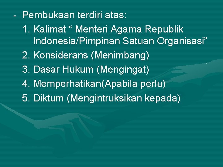 - Pembukaan terdiri atas: 1. Kalimat “ Menteri Agama Republik Indonesia/Pimpinan Satuan Organisasi” 2.