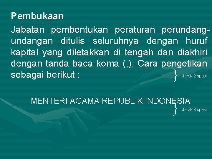 Pembukaan Jabatan pembentukan peraturan perundangan ditulis seluruhnya dengan huruf kapital yang diletakkan di tengah