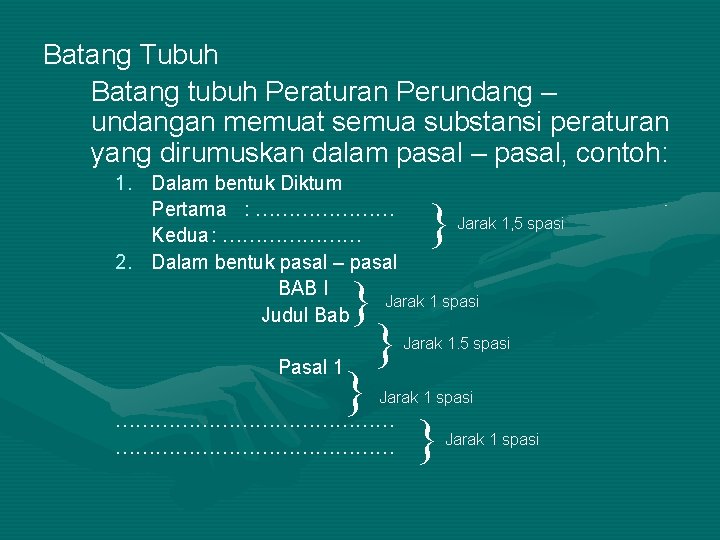 Batang Tubuh Batang tubuh Peraturan Perundang – undangan memuat semua substansi peraturan yang dirumuskan