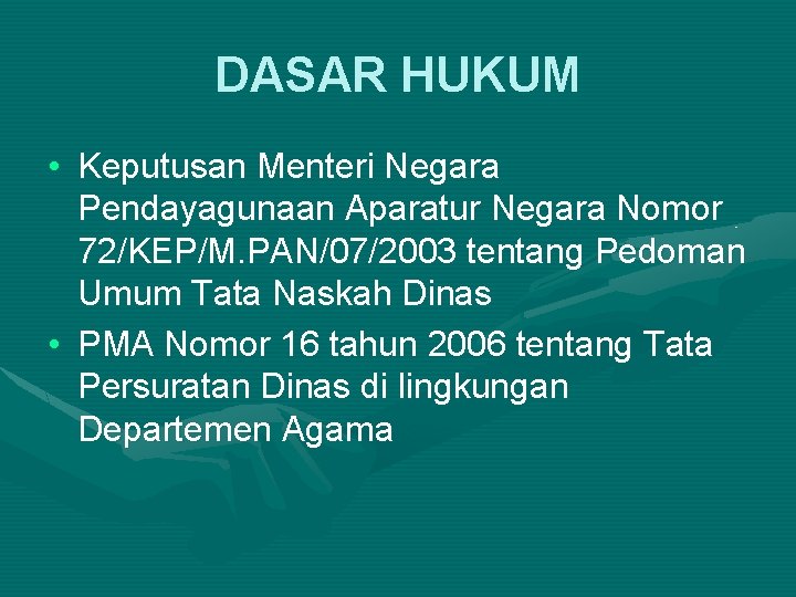 DASAR HUKUM • Keputusan Menteri Negara Pendayagunaan Aparatur Negara Nomor 72/KEP/M. PAN/07/2003 tentang Pedoman