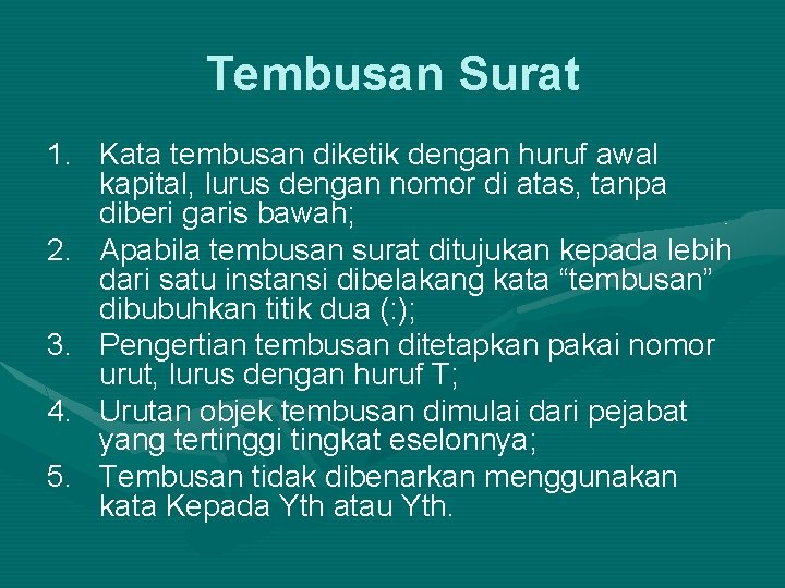 Tembusan Surat 1. Kata tembusan diketik dengan huruf awal kapital, lurus dengan nomor di