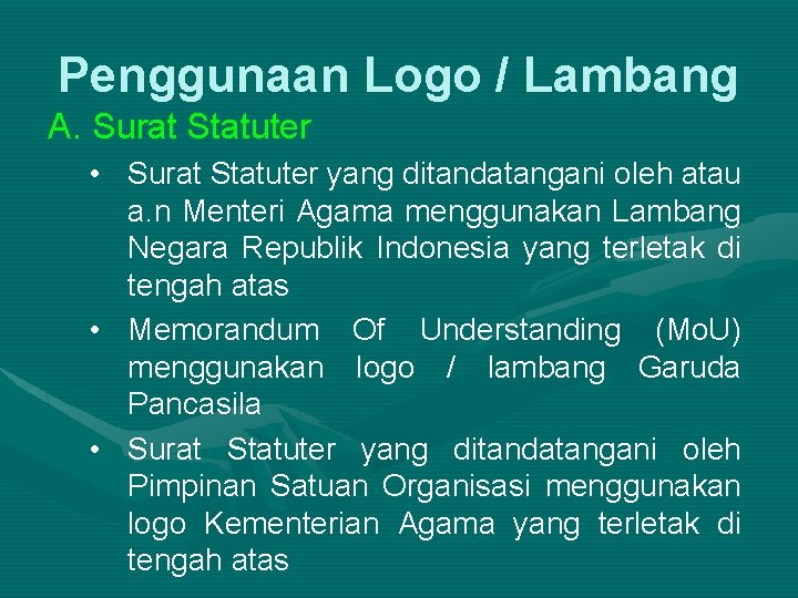 Penggunaan Logo / Lambang A. Surat Statuter • Surat Statuter yang ditandatangani oleh atau