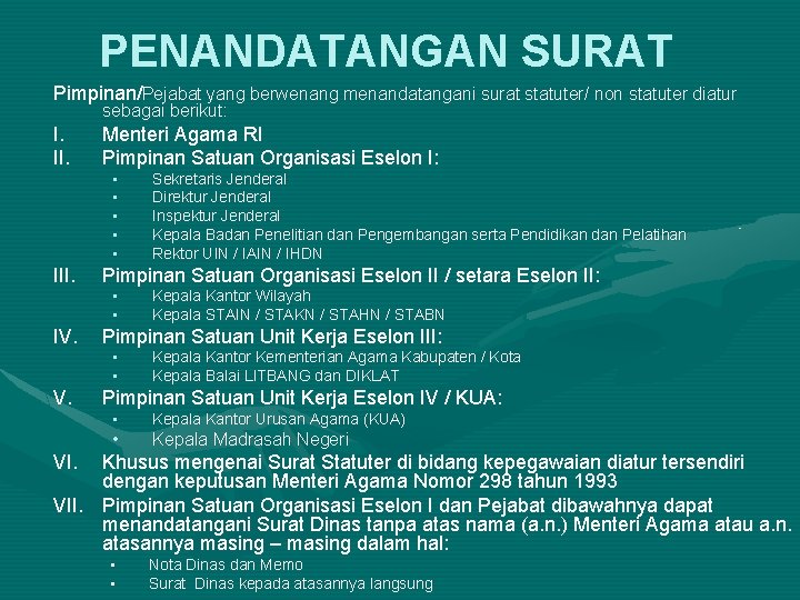 PENANDATANGAN SURAT Pimpinan/Pejabat yang berwenang menandatangani surat statuter/ non statuter diatur sebagai berikut: I.