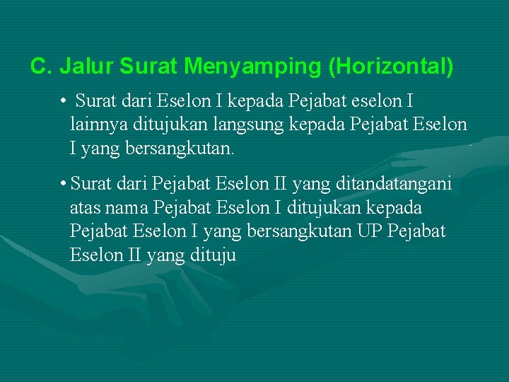 C. Jalur Surat Menyamping (Horizontal) • Surat dari Eselon I kepada Pejabat eselon I
