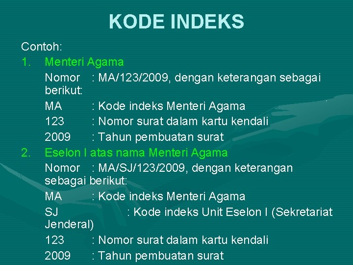KODE INDEKS Contoh: 1. Menteri Agama Nomor : MA/123/2009, dengan keterangan sebagai berikut: MA