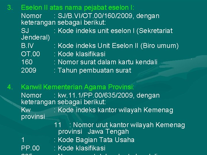 3. Eselon II atas nama pejabat eselon I: Nomor : SJ/B. VI/OT. 00/160/2009, dengan
