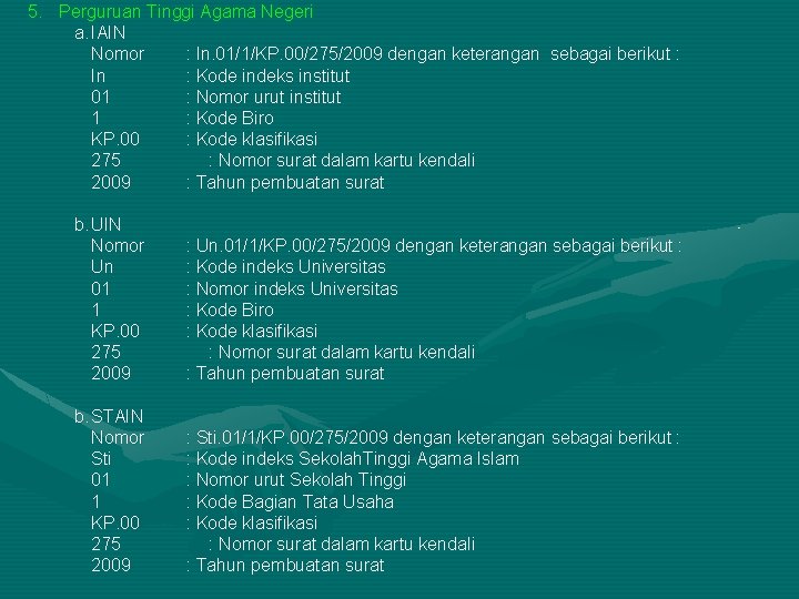 5. Perguruan Tinggi Agama Negeri a. IAIN Nomor : In. 01/1/KP. 00/275/2009 dengan keterangan