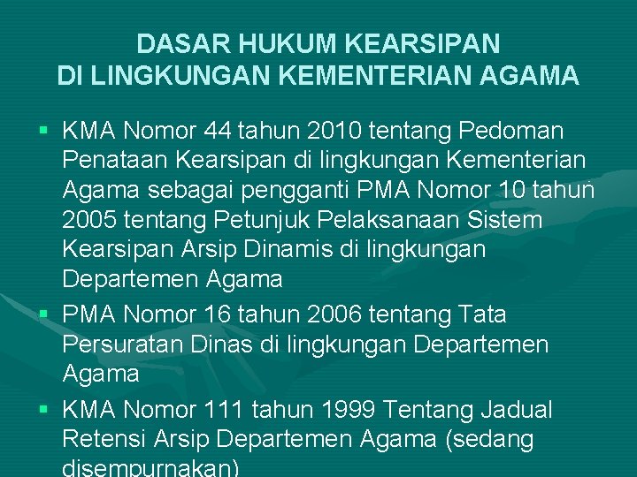 DASAR HUKUM KEARSIPAN DI LINGKUNGAN KEMENTERIAN AGAMA § KMA Nomor 44 tahun 2010 tentang