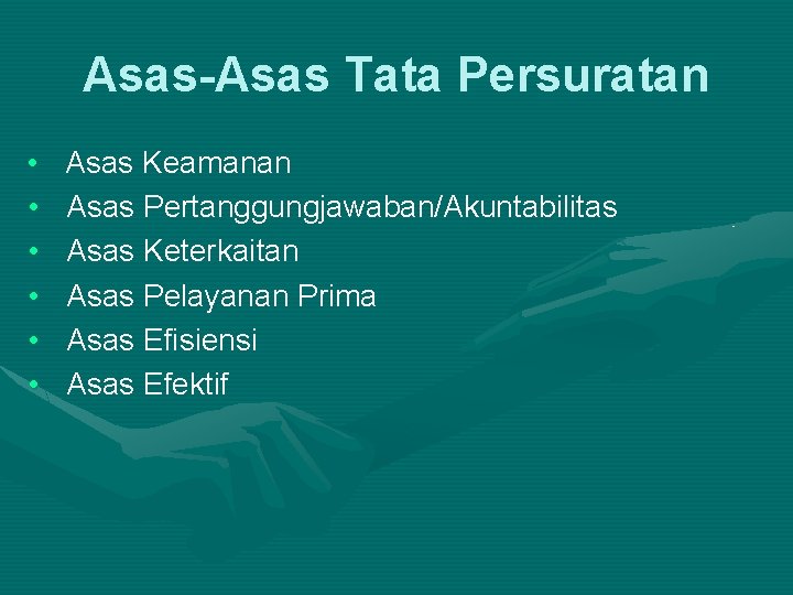 Asas-Asas Tata Persuratan • • • Asas Keamanan Asas Pertanggungjawaban/Akuntabilitas Asas Keterkaitan Asas Pelayanan