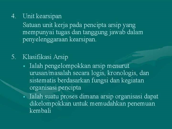 4. Unit kearsipan Satuan unit kerja pada pencipta arsip yang mempunyai tugas dan tanggung