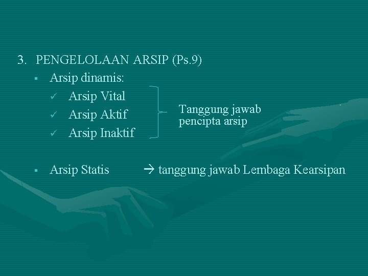 3. PENGELOLAAN ARSIP (Ps. 9) § Arsip dinamis: ü Arsip Vital Tanggung jawab ü