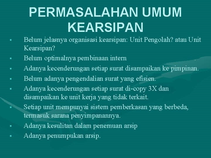 PERMASALAHAN UMUM KEARSIPAN § § § § Belum jelasnya organisasi kearsipan: Unit Pengolah? atau