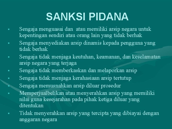 SANKSI PIDANA § § § § Sengaja menguasai dan atau memiliki arsip negara untuk