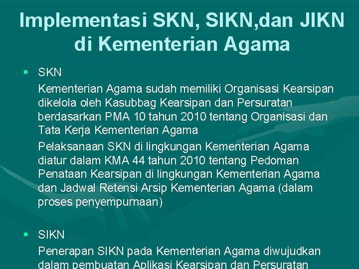 Implementasi SKN, SIKN, dan JIKN di Kementerian Agama § SKN Kementerian Agama sudah memiliki