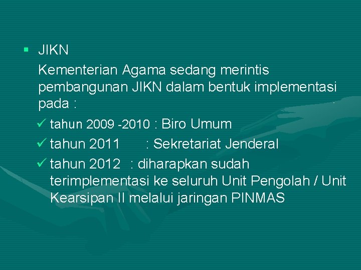 § JIKN Kementerian Agama sedang merintis pembangunan JIKN dalam bentuk implementasi pada : ü