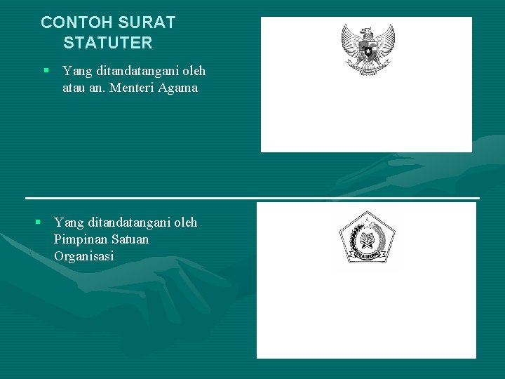 CONTOH SURAT STATUTER § Yang ditandatangani oleh atau an. Menteri Agama § Yang ditandatangani