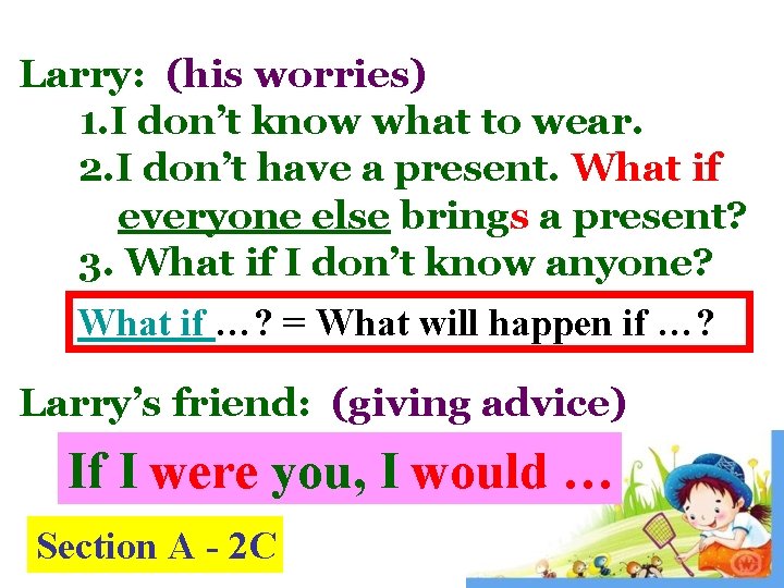 Larry: (his worries) 1. I don’t know what to wear. 2. I don’t have