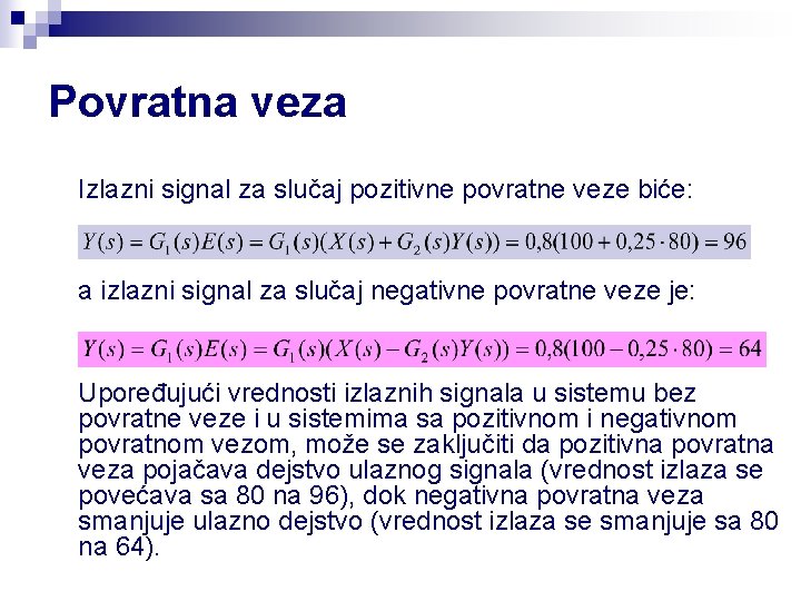 Povratna veza Izlazni signal za slučaj pozitivne povratne veze biće: a izlazni signal za