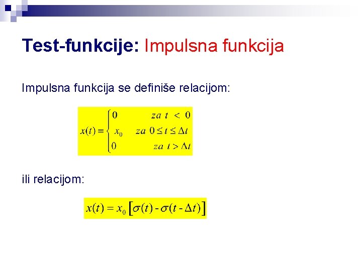 Test-funkcije: Impulsna funkcija se definiše relacijom: ili relacijom: 