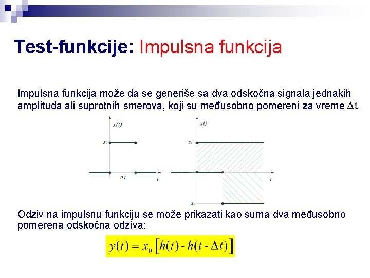 Test-funkcije: Impulsna funkcija može da se generiše sa dva odskočna signala jednakih amplituda ali