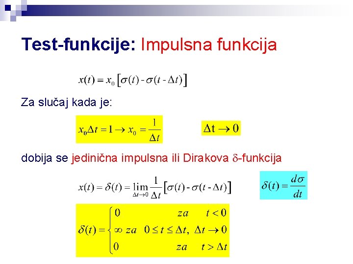 Test-funkcije: Impulsna funkcija Za slučaj kada je: dobija se jedinična impulsna ili Dirakova -funkcija