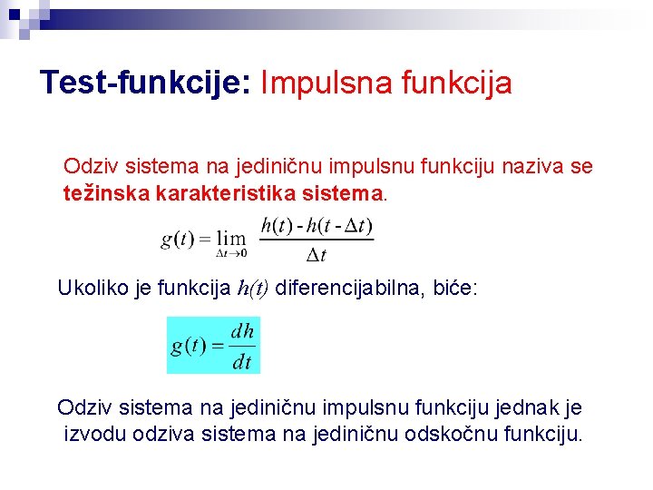 Test-funkcije: Impulsna funkcija Odziv sistema na jediničnu impulsnu funkciju naziva se težinska karakteristika sistema.