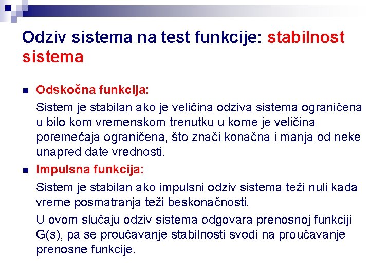 Odziv sistema na test funkcije: stabilnost sistema n n Odskočna funkcija: Sistem je stabilan