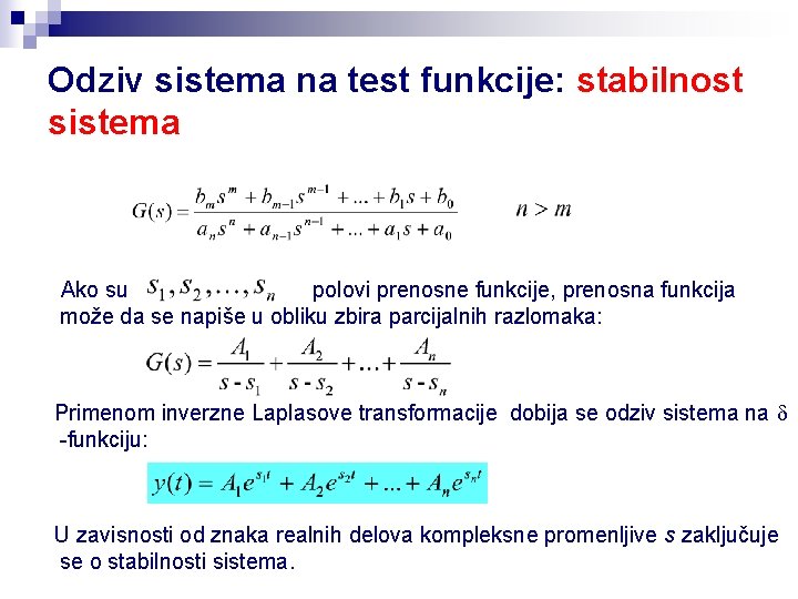 Odziv sistema na test funkcije: stabilnost sistema Ako su polovi prenosne funkcije, prenosna funkcija