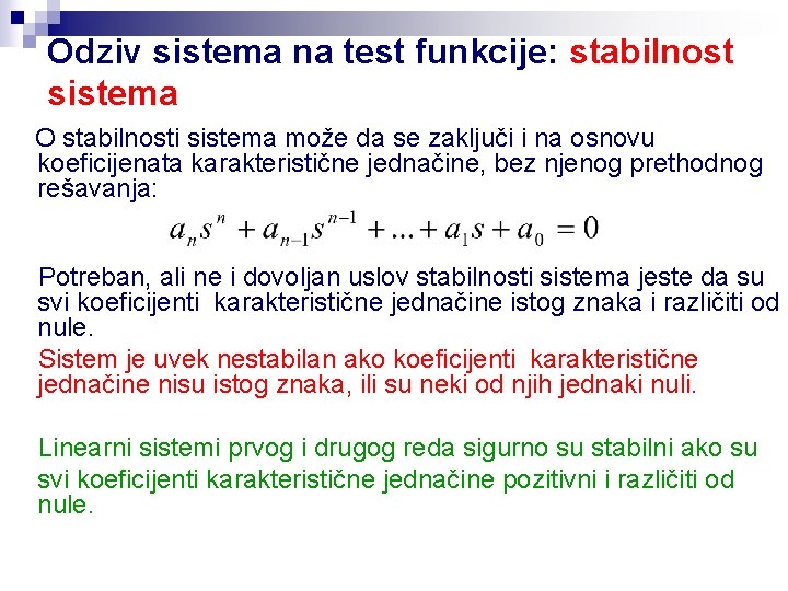 Odziv sistema na test funkcije: stabilnost sistema O stabilnosti sistema može da se zaključi