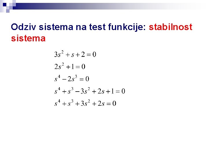 Odziv sistema na test funkcije: stabilnost sistema 