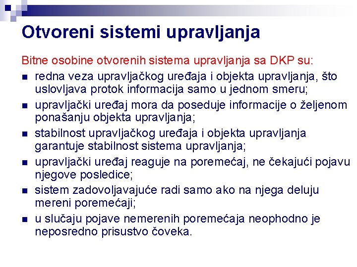 Otvoreni sistemi upravljanja Bitne osobine otvorenih sistema upravljanja sa DKP su: n redna veza