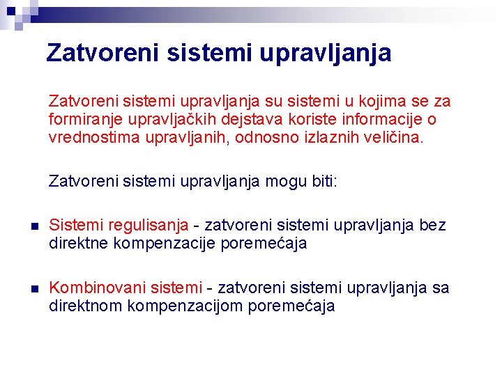 Zatvoreni sistemi upravljanja su sistemi u kojima se za formiranje upravljačkih dejstava koriste informacije