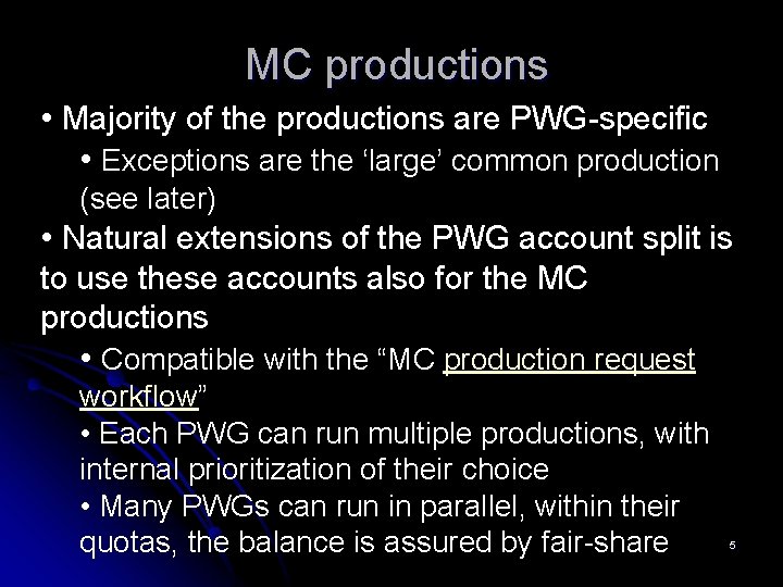 MC productions • Majority of the productions are PWG-specific • Exceptions are the ‘large’