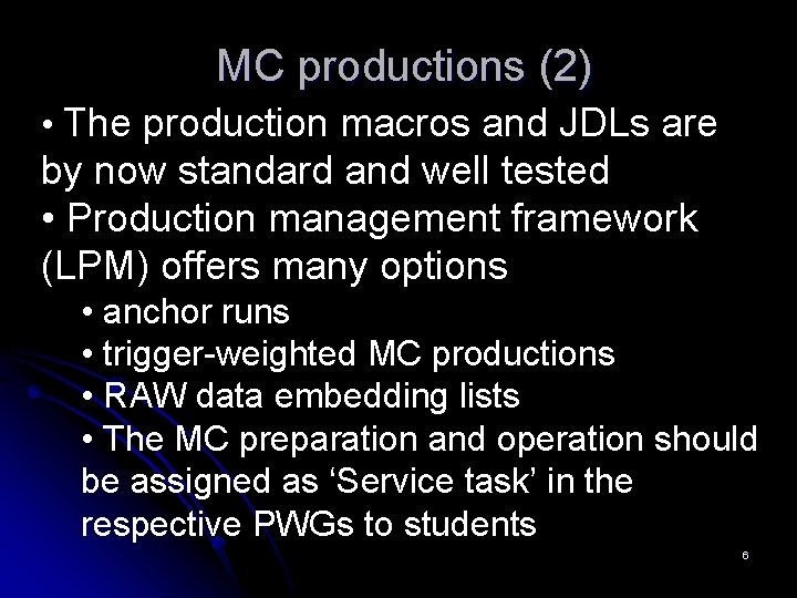 MC productions (2) • The production macros and JDLs are by now standard and