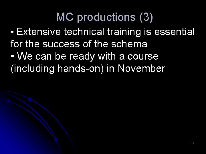 MC productions (3) • Extensive technical training is essential for the success of the