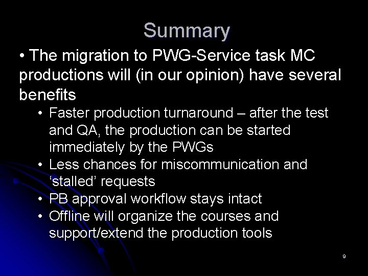 Summary • The migration to PWG-Service task MC productions will (in our opinion) have