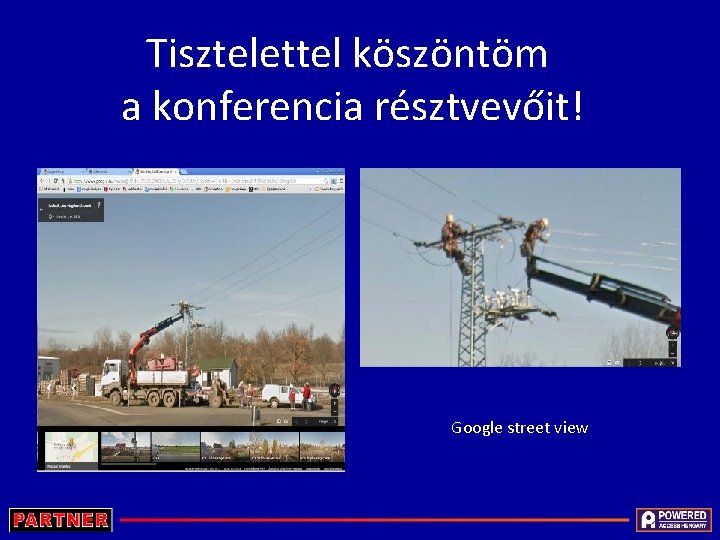 Tisztelettel köszöntöm a konferencia résztvevőit! Google street view 