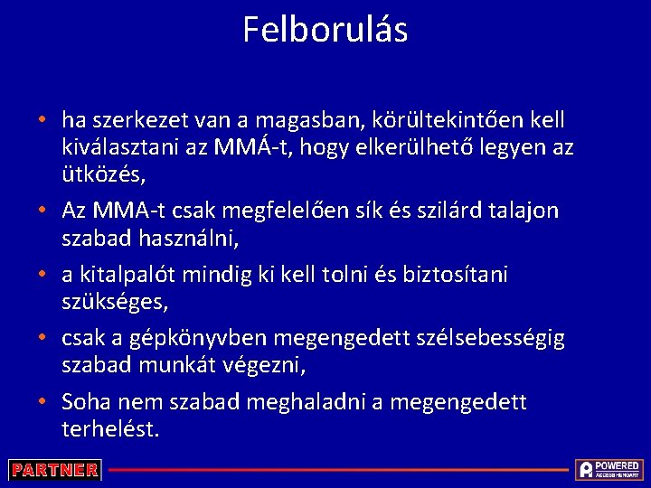 Felborulás • ha szerkezet van a magasban, körültekintően kell kiválasztani az MMÁ-t, hogy elkerülhető