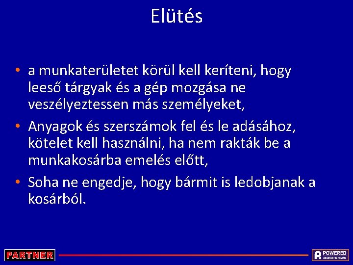 Elütés • a munkaterületet körül kell keríteni, hogy leeső tárgyak és a gép mozgása