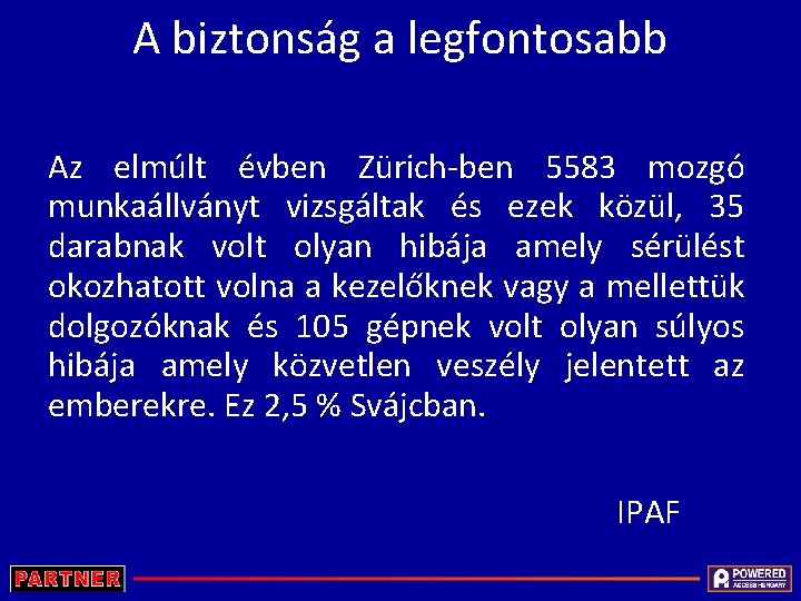 A biztonság a legfontosabb Az elmúlt évben Zürich-ben 5583 mozgó munkaállványt vizsgáltak és ezek