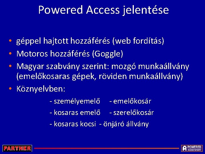 Powered Access jelentése • géppel hajtott hozzáférés (web fordítás) • Motoros hozzáférés (Goggle) •