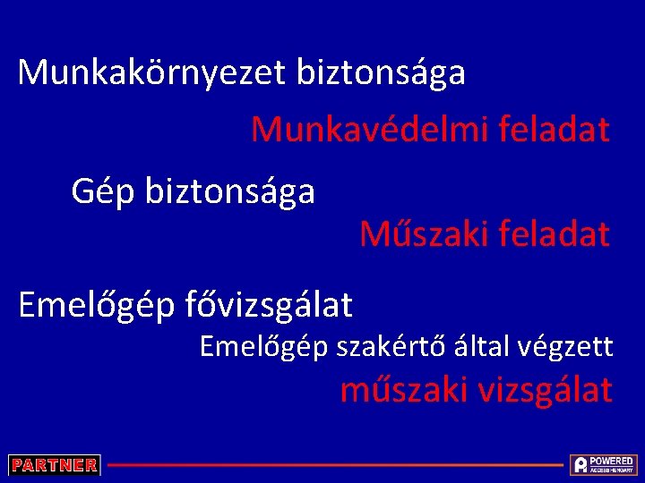 Munkakörnyezet biztonsága Munkavédelmi feladat Gép biztonsága Műszaki feladat Emelőgép fővizsgálat Emelőgép szakértő által végzett