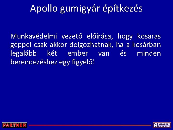 Apollo gumigyár építkezés Munkavédelmi vezető előírása, hogy kosaras géppel csak akkor dolgozhatnak, ha a