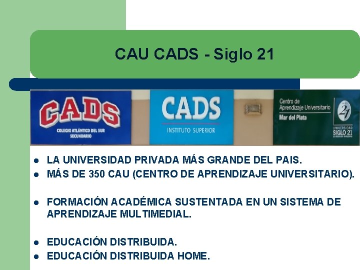 CAU CADS - Siglo 21 l l LA UNIVERSIDAD PRIVADA MÁS GRANDE DEL PAIS.