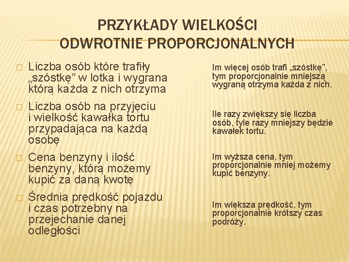 PRZYKŁADY WIELKOŚCI ODWROTNIE PROPORCJONALNYCH � � Liczba osób które trafiły „szóstkę” w lotka i