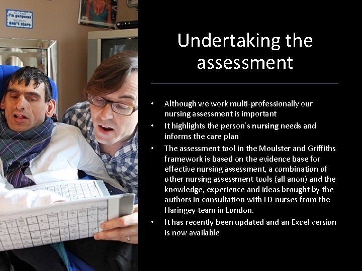 Undertaking the assessment • • Although we work multi-professionally our nursing assessment is important