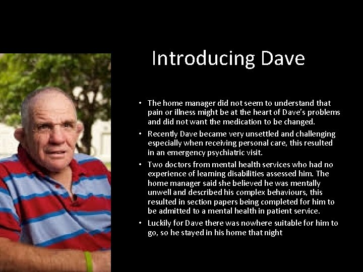 Introducing Dave • The home manager did not seem to understand that pain or