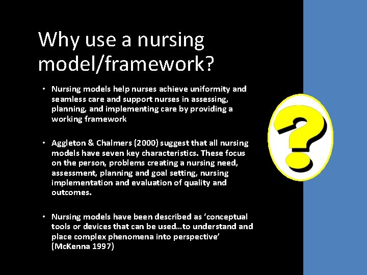 Why use a nursing model/framework? • Nursing models help nurses achieve uniformity and seamless