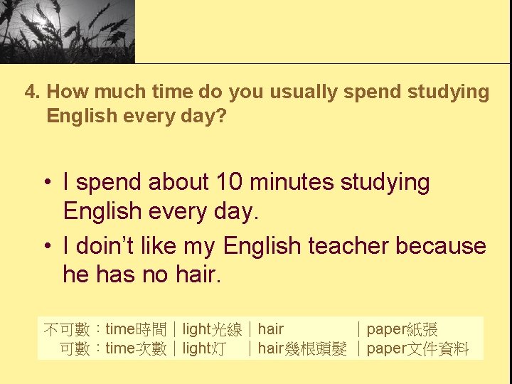 4. How much time do you usually spend studying English every day? • I